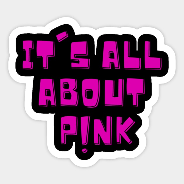 Its All About Pink Positive Pinky Winky Boy Girl Motivated Inspiration Emotional Dramatic Beautiful Girl & Boy High For Man's & Woman's T-Shirt Sticker by Salam Hadi